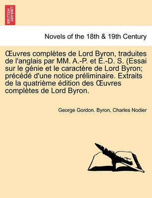 Book cover for Uvres Completes de Lord Byron, Traduites de L'Anglais Par MM. A.-P. Et E.-D. S. (Essai Sur Le Genie Et Le Caractere de Lord Byron; Precede D'Une Notic