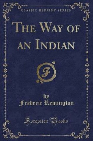 Cover of The Way of an Indian (Classic Reprint)