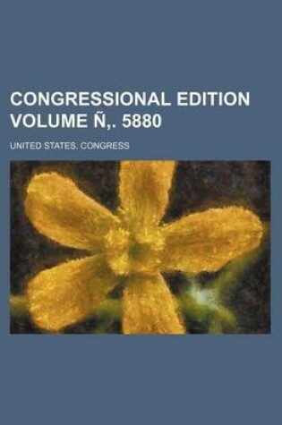 Cover of Congressional Edition Volume N . 5880