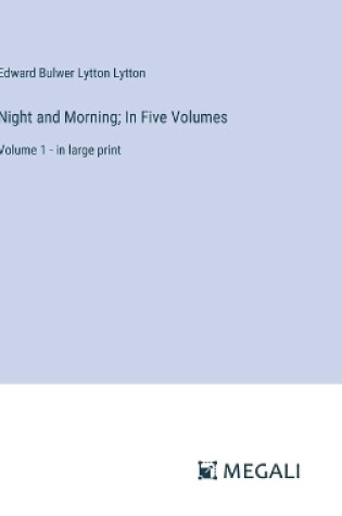 Cover of Night and Morning; In Five Volumes