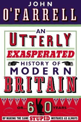 Cover of An Utterly Exasperated History of Modern Britain