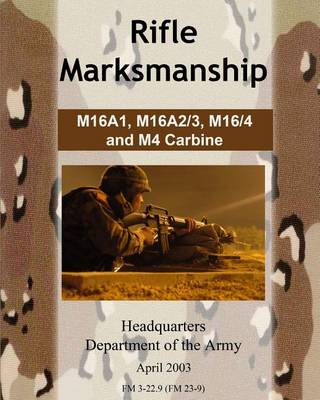 Book cover for Rifle Marksmanship M16A1, M16A2/3, M16/4 and M4 Carbine