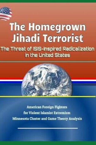 Cover of The Homegrown Jihadi Terrorist