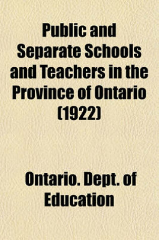 Cover of Public and Separate Schools and Teachers in the Province of Ontario (1922)