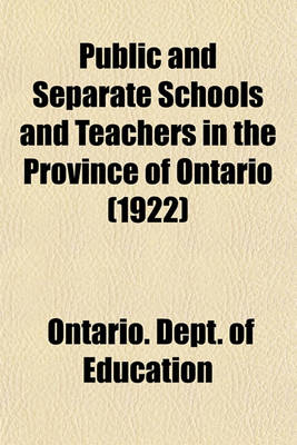 Book cover for Public and Separate Schools and Teachers in the Province of Ontario (1922)