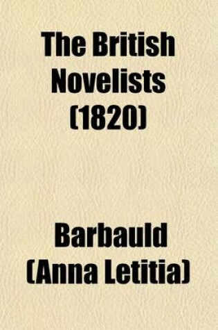 Cover of The British Novelists (Volume 40, PT. 1); With an Essay, and Prefaces, Biographical and Critical