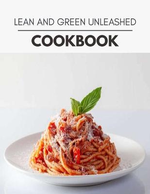 Book cover for Lean And Green Unleashed Cookbook