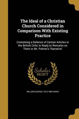 Book cover for The Ideal of a Christian Church Considered in Comparison with Existing Practice