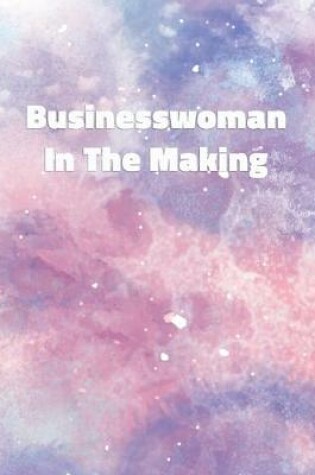 Cover of Businesswoman In The Making