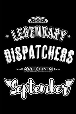 Book cover for Legendary Dispatchers are born in September