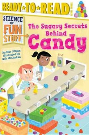 Cover of Sugary Secrets Behind Candy