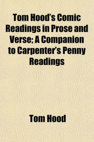 Cover of Tom Hood's Comic Readings in Prose and Verse; A Companion to Carpenter's Penny Readings