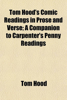 Book cover for Tom Hood's Comic Readings in Prose and Verse; A Companion to Carpenter's Penny Readings