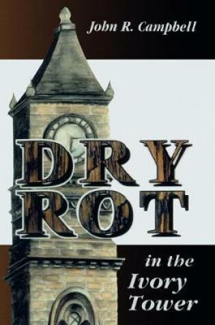 Cover of Dry Rot in the Ivory Tower