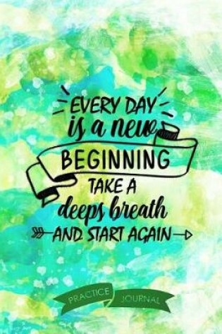 Cover of Every Day Is a New Beginning Take a Deeps Breath and Start Again