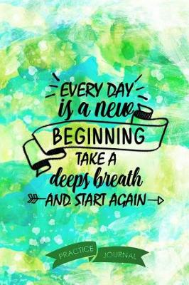 Book cover for Every Day Is a New Beginning Take a Deeps Breath and Start Again