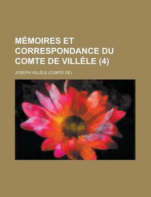 Book cover for Memoires Et Correspondance Du Comte de Villele (4)