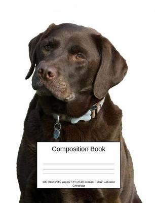 Book cover for Composition Book 100 Sheets/200 Pages/7.44 X 9.69 In. Wide Ruled/ Labrador Chocolate