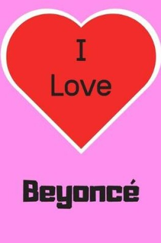 Cover of I love Beyonce