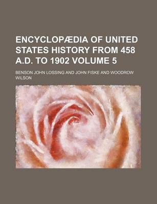 Book cover for Encyclopaedia of United States History from 458 A.D. to 1902 Volume 5