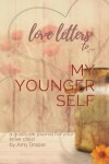 Book cover for Love Letters to My Younger Self