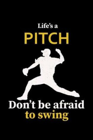 Cover of Life's A Pitch Don't Be Afraid To Swing