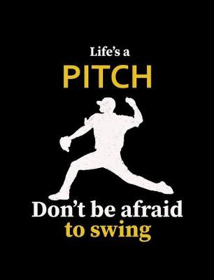 Book cover for Life's A Pitch Don't Be Afraid To Swing