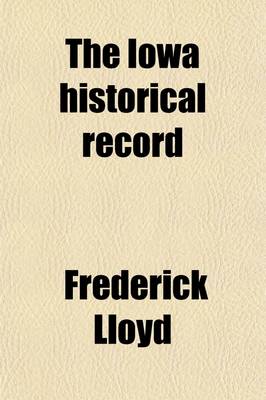 Book cover for The Iowa Historical Record (Volume 4-6)