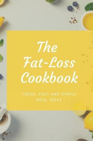 Cover of The Fat Loss Cookbook