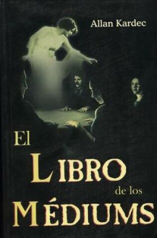 Cover of Libro de Los Mediums(tomo)