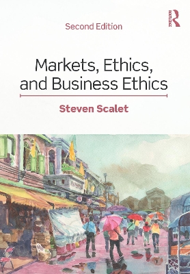 Book cover for Markets, Ethics, and Business Ethics