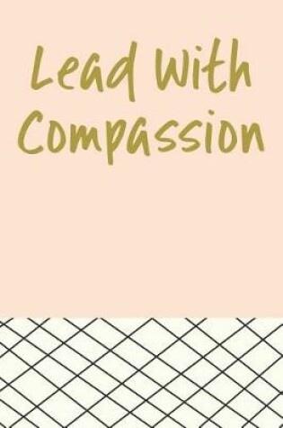 Cover of Lead with Compassion