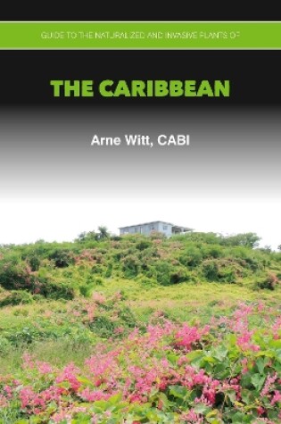 Cover of Guide to the Naturalized and Invasive Plants of the Caribbean