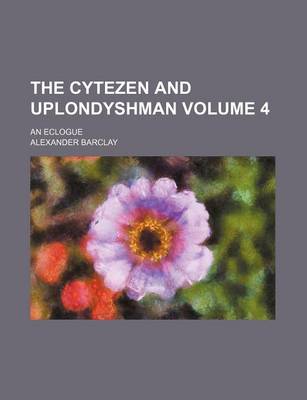 Book cover for The Cytezen and Uplondyshman Volume 4; An Eclogue