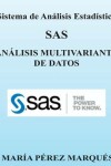 Sistema de Analisis Estadistico SAS. Analisis Multivariante de Datos