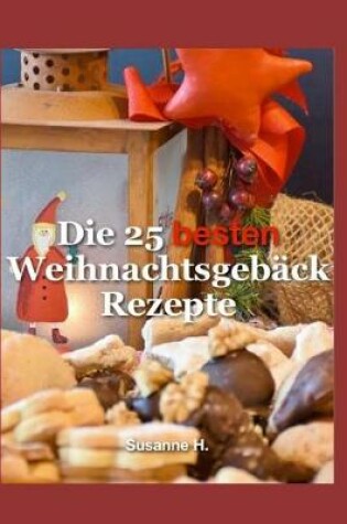 Cover of Die 25 besten Weihnachtsgebäck Rezepte