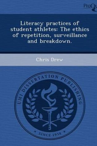 Cover of Literacy Practices of Student Athletes: The Ethics of Repetition