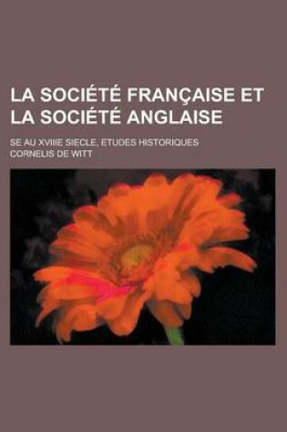 Cover of La Societe Francaise Et La Societe Anglaise; Se Au Xviiie Siecle, Etudes Historiques