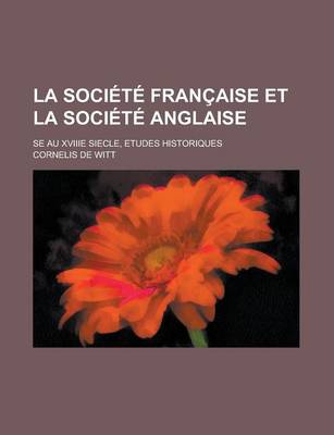 Book cover for La Societe Francaise Et La Societe Anglaise; Se Au Xviiie Siecle, Etudes Historiques