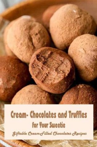 Cover of Cream- Chocolates and Truffles for Your Sweetie