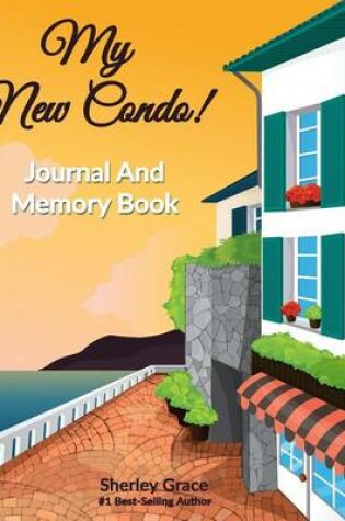 Cover of My New Condo! Journal And Memory Book