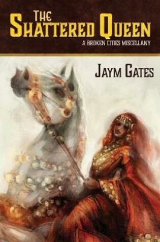 Cover of The Shattered Queen & Other New Mythologies