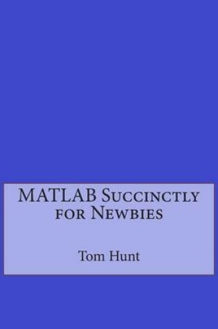 Cover of MATLAB Succinctly for Newbies