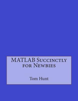 Book cover for MATLAB Succinctly for Newbies