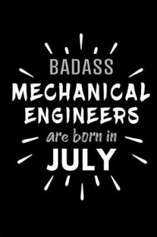 Cover of Badass Mechanical Engineers Are Born In July