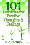 Book cover for 101 Ideas for Positive Thoughts & Feelings