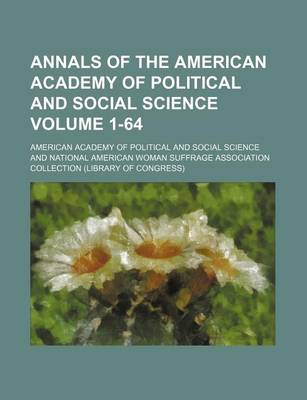 Book cover for Annals of the American Academy of Political and Social Science Volume 1-64