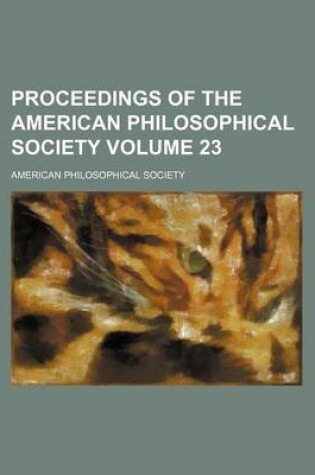 Cover of Proceedings of the American Philosophical Society Volume 23