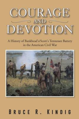 Book cover for Courage and Devotion: A History of Bankhead's/Scott's Tennessee Battery in the American Civil War