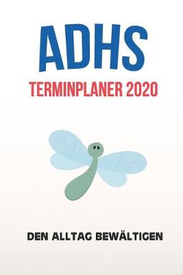 Book cover for ADHS Terminplaner 2020 - Den Alltag bewaltigen